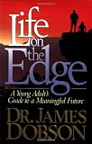 Dobson, James C.: Life on the Edge/a Young Adult's Guide to a Meaningful Future