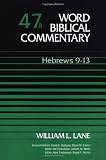 Lane, William L.: Word Biblical Commentary: Hebrews 9-13 Lane, William L.: Word Biblical Commentary: Hebrews 9-13