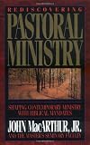 MacArthur, John, Jr.: Rediscovering Pastoral Ministry MacArthur, John, Jr.: Rediscovering Pastoral Ministry