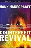 Hanegraaff, Hank: Counterfeit Revival: Unmasking the Truth Behind the World Wide Counterfeit Revival Hanegraaff, Hank: Counterfeit Revival: Unmasking the Truth Behind the World Wide Counterfeit Revival
