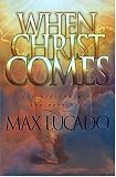 Lucado, Max: When Christ Comes Lucado, Max: When Christ Comes
