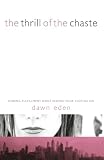 Eden, Dawn: The Thrill of the Chaste: Finding Fulfillment While Keeping Your Clothes on