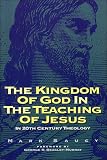 Saucy, Mark: Kingdom of God and the Teaching of Jesus: In 20th Century Theology Saucy, Mark: Kingdom of God and the Teaching of Jesus: In 20th Century Theology