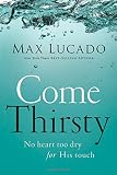 Lucado, Max: Come Thirsty