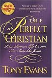 Evans, Tony: The Perfect Christian: How Sinners Like Us Can Be More Like Jesus Evans, Tony: The Perfect Christian: How Sinners Like Us Can Be More Like Jesus