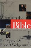 Sproul, R. C.: What's in the Bible: The Story of God Through Time and Eternity Sproul, R. C.: What's in the Bible: The Story of God Through Time and Eternity