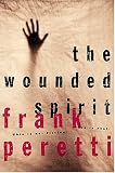 Peretti, Frank E.: The Wounded Spirit