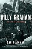 Aikman, David: Billy Graham: His Life and Influence Aikman, David: Billy Graham: His Life and Influence