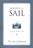 Johnson, Nicole: Raising the Sail: Finding Your Way to Faith over Fear