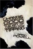 Powell, Brad: Change Your Church for Good: The Art of Sacred Cow Tipping Powell, Brad: Change Your Church for Good: The Art of Sacred Cow Tipping