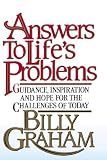 Graham, Billy: Answers to Life's Problems: Guidance, Inspiration and Hope for the Challenges of Today Graham, Billy: Answers to Life's Problems: Guidance, Inspiration and Hope for the Challenges of Today