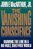 MacArthur, John F.: The Vanishing Conscience: Drawing the Line in a No-Fault, Guilt-Free World MacArthur, John F.: The Vanishing Conscience: Drawing the Line in a No-Fault, Guilt-Free World