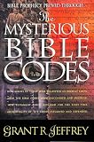 Grant, Jeffrey R.: The Mysterious Bible Codes Grant, Jeffrey R.: The Mysterious Bible Codes