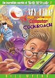 Myers, Bill: My Life As A Computer Cockroach