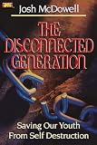 McDowell, Josh: The Disconnected Generation: Saving Our Youth from Self Destruction