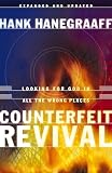 Hanegraaff, Hank: Counterfeit Revival: Looking for God in All the Wrong Places Hanegraaff, Hank: Counterfeit Revival: Looking for God in All the Wrong Places