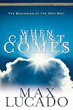 Lucado, Max: When Christ Comes: The Beginning of the Very Best Lucado, Max: When Christ Comes: The Beginning of the Very Best