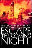Jeremiah, David: Escape the Coming Night Jeremiah, David: Escape the Coming Night
