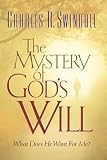 Swindoll, Charles R.: The Mystery of God's Will: What Does He Want for Me?