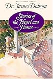 Dobson, James C.: Stories of the Heart and Home Dobson, James C.: Stories of the Heart and Home