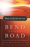 Jeremiah, David: A Bend in the Road Jeremiah, David: A Bend in the Road