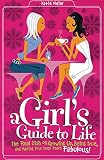 Meier, Katie: A Girl's Guide to Life: The Real Dish on Growing Up, Being True, and Making Your Teen Years Fabulous Meier, Katie: A Girl's Guide to Life: The Real Dish on Growing Up, Being True, and Making Your Teen Years Fabulous