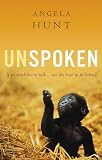 Hunt, Angela Elwell: Unspoken: If we teach her to talk...can she trust us to listen? Hunt, Angela Elwell: Unspoken: If we teach her to talk...can she trust us to listen?
