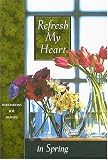 Countryman, J.: Refresh My Heart in Spring