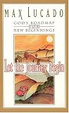 Lucado, Max: Let the Journey Begin: God's Roadmap for New Beginnings Lucado, Max: Let the Journey Begin: God's Roadmap for New Beginnings