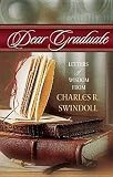 Swindoll, Charles R.: Dear Graduate: Letters of Wisdom from Charles R. Swindoll Swindoll, Charles R.: Dear Graduate: Letters of Wisdom from Charles R. Swindoll