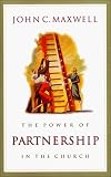 Maxwell, John C.: Power of Partnership in the Church