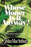 MacArthur, John: Whose Money Is It Anyway? MacArthur, John: Whose Money Is It Anyway?