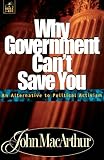MacArthur, John: Why Government Can't Save You