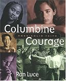 Luce, Ron: Columbine Courage: Rock-Solid Faith Luce, Ron: Columbine Courage: Rock-Solid Faith