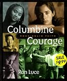 Luce, Ron: Columbine Courage Luce, Ron: Columbine Courage