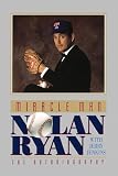 Ryan, Nolan: Miracle Man: Nolan Ryan, The Autobiography