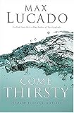 Lucado, Max: Come Thirsty