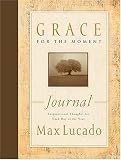 Lucado, Max: Grace for the Moment Journal: Inspirational Thoughts for Each Day of the Year