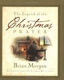 Morgan, Brian: The Legend of the Christmas Prayer Morgan, Brian: The Legend of the Christmas Prayer