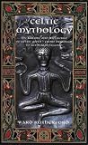 Rutherford, Ward: Celtic Mythology: The Nature and Influence of Celtic Myth -- From Druidism to Arthurian Legend Rutherford, Ward: Celtic Mythology: The Nature and Influence of Celtic Myth -- From Druidism to Arthurian Legend