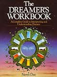 Dee, Nerys: The Dreamer's Workbook: A Complete Guide to Interpreting and Understanding Dreams Dee, Nerys: The Dreamer's Workbook: A Complete Guide to Interpreting and Understanding Dreams