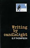 Thompson, E.P.: Writing by Candlelight