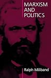 Miliband, Ralph: Marxism and Politics Miliband, Ralph: Marxism and Politics