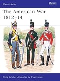 Katcher, Philip: The American War 1812-1814 Katcher, Philip: The American War 1812-1814
