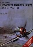 Scutts, Jerry: Luftwaffe Fighter Units: Europe, 1939-41