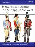 Cassin-Scott, Jack: Scandinavian Armies in the Napoleonic Wars Cassin-Scott, Jack: Scandinavian Armies in the Napoleonic Wars