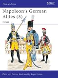 Von Pivka, Otto: Napoleon's German Allies: Hessen Darmstadt and Hessen Kassel Von Pivka, Otto: Napoleon's German Allies: Hessen Darmstadt and Hessen Kassel