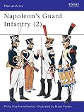 Haythornthwaite, Philip J.: Napoleon's Guard Infantry (2) Haythornthwaite, Philip J.: Napoleon's Guard Infantry (2)