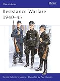 Jurado, Carlos Caballero: Resistance Warfare: Resistance and Collaboration in Western Europe, 1940-45 Jurado, Carlos Caballero: Resistance Warfare: Resistance and Collaboration in Western Europe, 1940-45