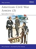 Katcher, Philip: American Civil War Armies 3 Specialist Troops Katcher, Philip: American Civil War Armies 3 Specialist Troops